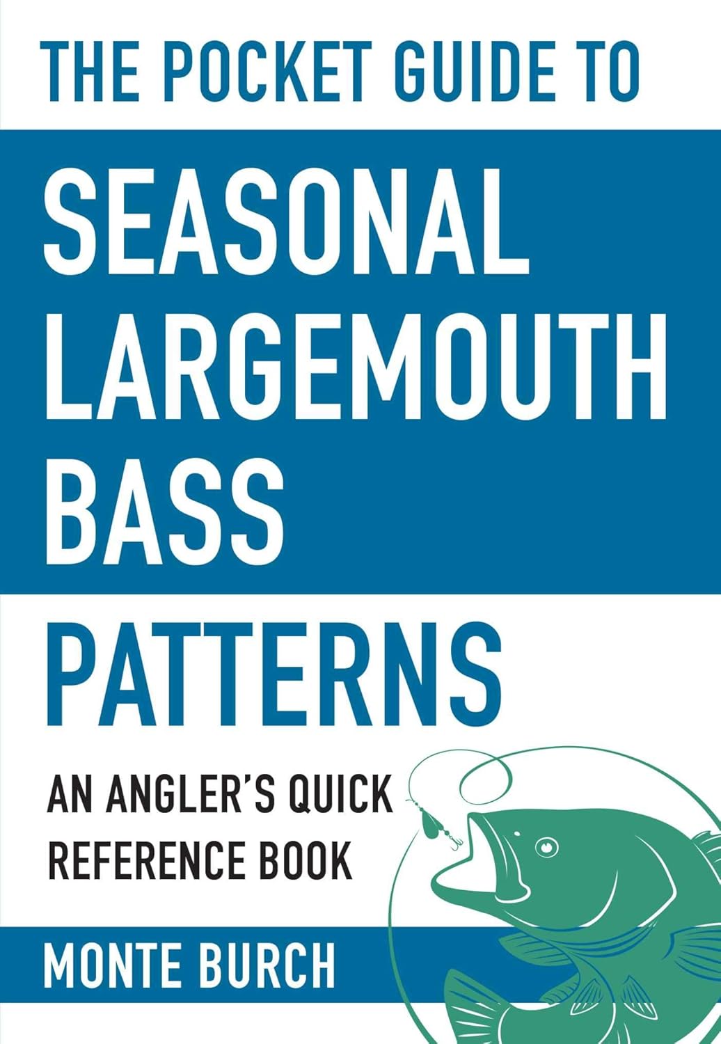 The Pocket Guide to Seasonal Largemouth Bass Patterns: An Angler's Quick Reference Book (Skyhorse Pocket Guides)